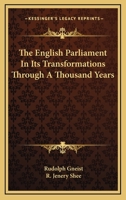 The English Parliament in its Transformations Through a Thousand Years 0548300496 Book Cover