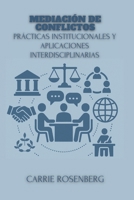 Mediación De Conflictos: Prácticas Institucionales Y Aplicaciones Interdisciplinarias (Mediación de Conflictos: Teoría, Técnica y Práctica Interdisciplinaria) (Spanish Edition) B0F9VPMMGM Book Cover