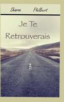 Je te retrouverais (French Edition) 1693667819 Book Cover