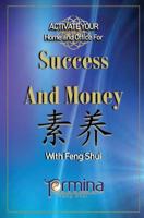 ACTIVATE YOUR Home and Office For Success and Money: With Feng Shui (1) 0995407630 Book Cover
