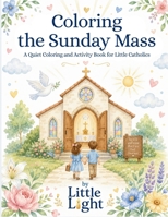 Coloring the Sunday Mass B0H9BLLQRT Book Cover