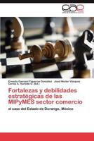 Fortalezas y Debilidades Estrategicas de Las Mipymes Sector Comercio 3659010081 Book Cover