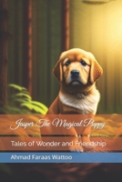 Jasper The Magical Puppy: Tales of Wonder and Friendship B0C87H52D2 Book Cover