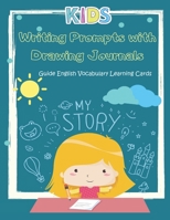 Writing Prompts with Drawing Journals Guide English Vocabulary Learning Cards: Easy and fun Journal prompts to express creative ideas practice books f B08W3RNZL9 Book Cover