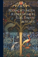 Betrachtungen Ueber Homers Ilias, Dritte Auflage 1022520504 Book Cover