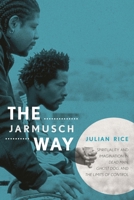 The Jarmusch Way: Spirituality and Imagination in Dead Man, Ghost Dog, and the Limits of Control 0810885727 Book Cover