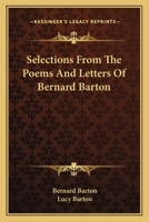 Selections From The Poems And Letters Of Bernard Barton 0548317771 Book Cover
