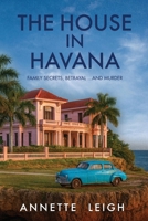 The House in Havana: Family Secrets, Betrayal...and Murder 1764201035 Book Cover