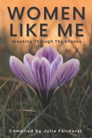 Women Like Me: Breaking Through The Silence 1999550390 Book Cover