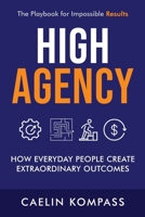 High Agency: How Everyday People Create Extraordinary Outcomes 1970201010 Book Cover