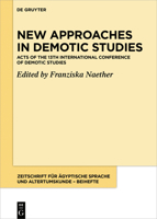 New Approaches in Demotic Studies: Acts of the 13th International Conference of Demotic Studies (Zeitschrift Für Ägyptische Sprache Und Altertumskunde ... Sprache Und Altertumskunde - Beiheft, 10) 3110662531 Book Cover