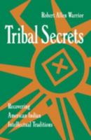 Tribal Secrets: Recovering American Indian Intellectual Traditions 0816623791 Book Cover