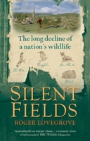 Silent Fields: The Long Decline of a Nation's Wildlife 0198520719 Book Cover
