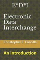 E*d*i - Electronic Data Interchange: An Introduction 1973550709 Book Cover