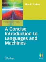 A Concise Introduction to Languages and Machines (Undergraduate Topics in Computer Science) 1848001207 Book Cover