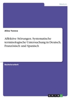 Affektive Störungen. Systematische terminologische Untersuchung in Deutsch, Französisch und Spanisch 3346724093 Book Cover