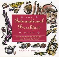 The International Breakfast Book: Greet the Day With 100 Recipes from Around the World 0028610113 Book Cover