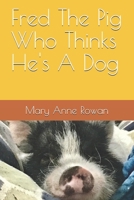 Fred The Pig Who Thinks He's A Dog B084QJYBCL Book Cover