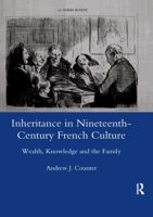 Inheritance in Nineteenth-century French Culture: Wealth, Knowledge and the Family 0367602628 Book Cover