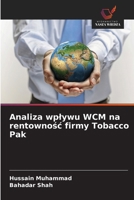Analiza wplywu WCM na rentownosc firmy Tobacco Pak (Polish Edition) 620963639X Book Cover