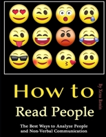 How to Read People: The Best Ways to Analyze People and Non-Verbal Communication B084NJGZ73 Book Cover