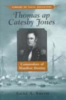 Thomas ap Catesby Jones: Commodore of Manifest Destiny (Library of Naval Biography Series) 1557508488 Book Cover