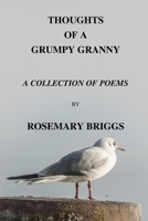 Thoughts Of A Grumpy Granny: A Collection Of Poems B08ZBZQ24X Book Cover