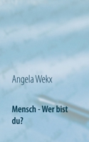 Mensch - Wer bist du?: Kleine Philosophie Lektüre 3751924868 Book Cover