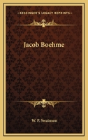 Jacob Boehme; The Teutonic Philosopher 1168785766 Book Cover