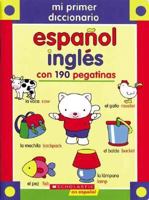 My First Spanish-english Dictionary With 190 Stickers (Mi Primer Diccionario Espanol-ingles Con 190 Pegatinas) 0439873142 Book Cover