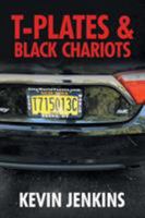 T-Plates & Black Chariots 1546238891 Book Cover