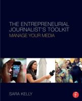 The Entrepreneurial Journalist's Toolkit: Manage Your Media 1138816485 Book Cover