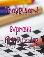 Crossword Express Fill In Puzzles: Crossword Puzzle Books For Adults Words, Kriss Kross Puzzle Crossword Puzzle brand new number cross puzzles, complete with solutions Word for adults and kids 167744441X Book Cover