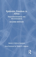 Epistemic Freedom in Africa: Deprovincialization and Decolonization (Rethinking Development) 103279836X Book Cover