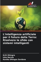 L'intelligenza artificiale per il futuro della Terra: Risolvere le sfide con sistemi intelligenti (Italian Edition) 6209805302 Book Cover