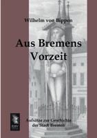 Aus Bremens Vorzeit 373720067X Book Cover