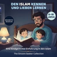 Den Islam kennen & lieben lernen: Ein Kinderbuch zur Einführung in die Religion des Islam (Islamische Kinderbücher auf Deutsch (Islamic Children's Books in German)) 1955262470 Book Cover