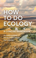 How to Do Ecology: A Concise Handbook - Third Edition 0691245754 Book Cover