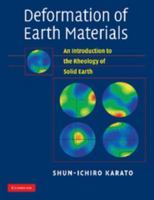 Deformation of Earth Materials: An Introduction to the Rheology of Solid Earth 1107406056 Book Cover