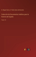 Colección de Documentos inéditos para la historia de España: Tomo 10 3368101889 Book Cover