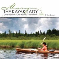The Kayak Lady: One Woman, One Kayak and 1007 Lakes 0578048914 Book Cover