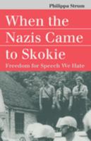 When the Nazis Came to Skokie: Freedom for Speech We Hate (Landmark Law Cases & American Society) 0700609415 Book Cover