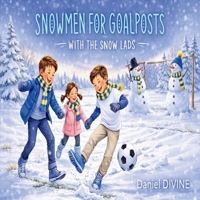 Snowmen for Goalposts: With The Snow Lads 1919541632 Book Cover