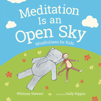 Meditation Is an Open Sky: Mindfulness for Kids 0807549088 Book Cover