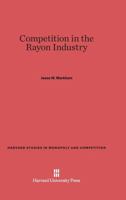 Competition in the Rayon Industry 0674427521 Book Cover