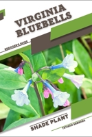 Virginia Bluebells: Shade plant Beginner's Guide B0CHL9T2KD Book Cover
