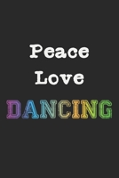 Peace Love Dancing: Notebook A5 Size, 6x9 inches, 120 dot grid dotted Pages, Peace Love Dancing Dance Dancer Dancers Performing Arts Ballerina Ballet 1661717772 Book Cover