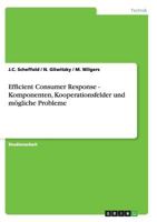 Efficient Consumer Response - Komponenten, Kooperationsfelder und m�gliche Probleme 3638639274 Book Cover