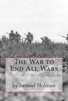 The War to End All Wars 1501034464 Book Cover