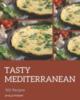 365 Tasty Mediterranean Recipes: A Mediterranean Cookbook You Will Love B08QLMT8BJ Book Cover
